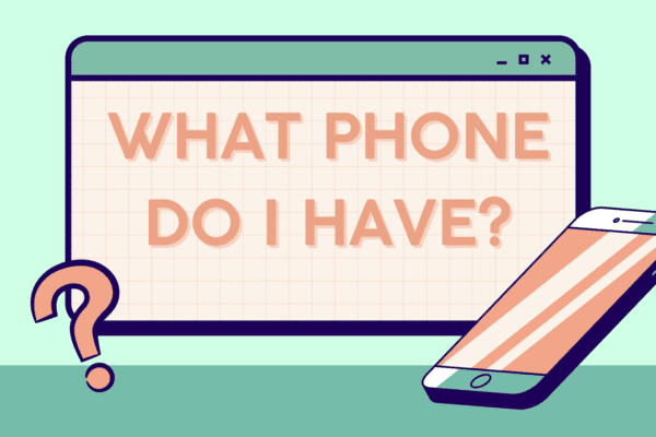 What phone do i have and how to check for iphone & android