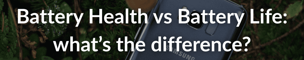 Battery health vs battery life: what's the difference?