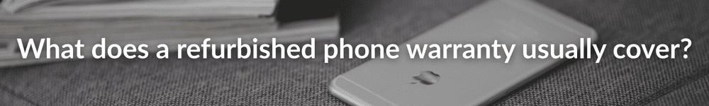 What does a refurbished phone warranty cover?